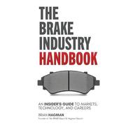 The Brake Industry Handbook: An Insider's Guide to Markets, Technology, and Careers
