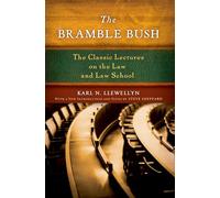 The Bramble Bush: The Classic Lectures on the Law and Law School: The Classic Lectures to Law and Law Schools