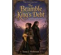 The Bramble King’s Debt : A Hedge Witches Ledger Book 1: The kingdom expected a legend. They got a hedge-witch.