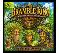 The Bramble King: When the Forest Chose Wrong (Kingdom Stories for Little hearts)