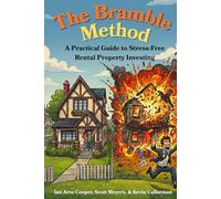 The Bramble Method: A Practical Guide to Stress-Free Rental Property Investing