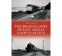 The Branch Lines of East Anglia (Paperback) Book - Andy T. Wallis
