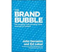 The Brand Bubble: The Looming Crisis in Brand Value and How to Avoid It