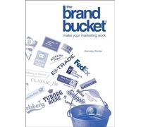 The Brand Bucket: Make Your Marketing Work