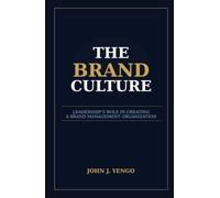 The Brand Culture: Leadership's Role in Creating a Brand Management Organization