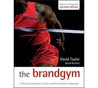 The Brand Gym: A Practical Workout to Gain & Retain Brand Leadership