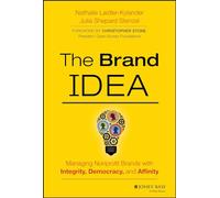 The Brand IDEA: Managing Nonprofit Brands with Integrity, Democracy, and Affinity