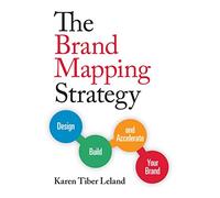 The Brand Mapping Strategy: Design, Build, and Accelerate Your Brand