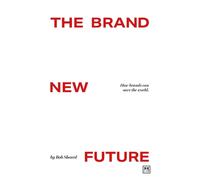 The Brand New Future : How brands can save the world
