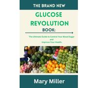The Brand New Glucose Revolution Book:: The Ultimate Guide to Control Your Blood Sugar and Improve Your Health.