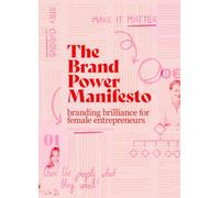 The Brand Power Manifesto: A creative roadmap for female entrepreneurs
