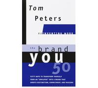 The Brand You 50: Reinventing Work: Fifty Ways to Transform Yourself from an "Employee" into a Brand That Shouts Distinction, Commitment, and Passion! (Reinventing Work Series)
