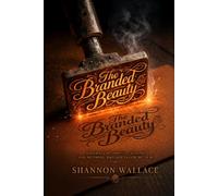 The Branded Beauty: A Journey of Identity, Healing, and Becoming Who God Called Me To Be