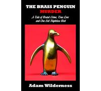 The Brass Penguin Murder: A Tale of Brutal Crime, True Love and One Evil Flightless Bird (The Tiffany Herring Murder Mysteries)