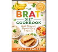 The BRAT Diet Cookbook: Gentle Recipes for Digestive Health and Recovery