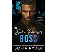 The Bratva Princess's Boss: An Enemies-to-Lovers Forced Proximity Dark Mafia Romance (Seduced by the Syndicates)