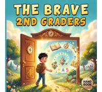 The Brave 2nd Grader’s Handbook: An Interactive Story Workbook that Inspires Confidence, Strengthens Reading and Writing Skills, and Helps Kids Get Ready for Second Grade