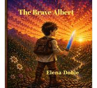 The Brave Albert: A Story About Courage and Adventure