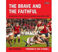 The Brave and the Faithful: Celebrating Fifteen Years of Munster Rugby 2010-2025