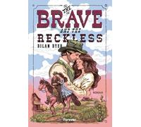 The Brave and the Reckless: Roman | Action, Banter und eine Menge Spice: die witzigste Western-Romance des Jahres! Für Fans von Elsie Silver und Lyla Sage