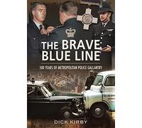 The Brave Blue Line: 100 Years of Metropolitan Police Gallantry