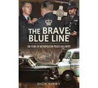 The Brave Blue Line : 100 Years of Metropolitan Police Gallantry