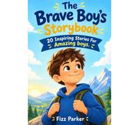 The Brave Boy's Storybook: 20 Inspiring Stories About Confidence, Courage, Friendship, Kindness & Never Giving Up: 3 (Kids’ Ultimate World Series)