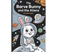 The Brave Bunny and the Aliens: A Sweet Bedtime/Goodnight Story Book for Toddlers & Kids aged 3 to 8