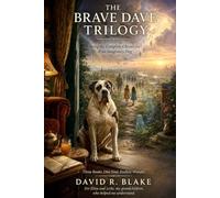 The Brave Dave Trilogy: Being the complete chronicles of an imaginary dog