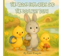 The Brave Explorers and The Daylight Path: A Heartwarming Picture Book About Friendship, Bravery, and Finding Your Way Together