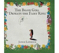 The Brave Girl Defeats the Fairy King: A Brave Girl Adventure About Never Giving Up (Adventures of a Brave Girl)