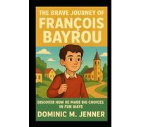 The Brave Journey of François Bayrou: Discover How He Made Big Choices in Fun Ways