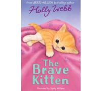 The Brave Kitten: 28 (Holly Webb Animal Stories, 28)