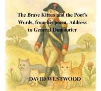 The Brave Kitten and the Poet’s Words, from his poem, Address to General Dumourier (Robert Burns for children)
