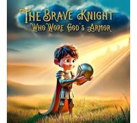 The Brave Knight Who Wore God's Armor