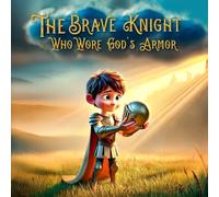 The Brave Knight Who Wore God's Armor