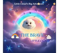 The Brave Little Cloud: Little Cloud’s Big Adventure