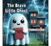 The Brave Little Ghost and the Thunderstorm: Helps children who are scared of thunderstorms overcome their fear.