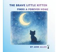 The Brave Little Kitten: Finds A Forever Home (Luna's Storybook Adventures)