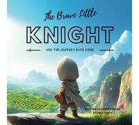 The Brave Little Knight: And The Journey Back Home