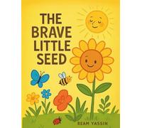 The Brave Little Seed: A Story About Courage and Growth