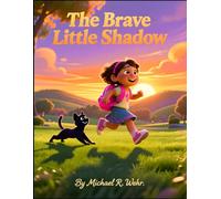 The Brave Little Shadow: A Gentle Story About Overcoming Fear, Building Confidence, and Finding Courage Through Anxiety (The Shadow That Learned to Shine Series,)
