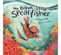 The Brave Little Spearfisher: A Big underwater Adventure: Spearfishing and Exploring the Ocean with Sea Friends.