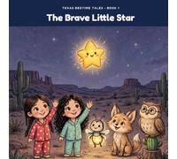 The Brave Little Star: A Bedtime Picture Book About Bravery for Kids Ages 3-7 (Texas Bedtime Tales, volume 1)