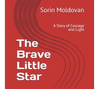 The Brave Little Star: A Story of Courage and Light