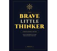The Brave Little Thinker: A Daily Journal for Kids Ages 6-8 to Build Confidence, Learn from Mistakes, and Develop a Growth Mindset