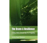 The Brave & Resilience: A Boy Who Stood Up To Tragedy