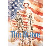 The Brave: Reverse Coloring Book: A Creative Tribute to America's Heroes