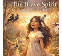 The BRAVE SPIRIT: A Gentle Story About Anxiety (Healing Storybook Collection)