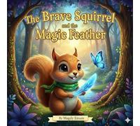 The Brave Squirrel and The Magic Feather